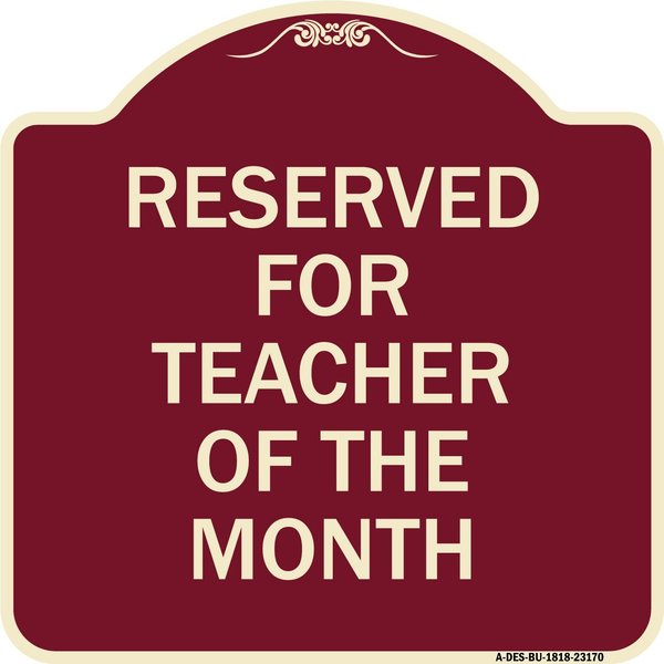 Signmission Reserved for Teacher of the Month Heavy-Gauge Aluminum Architectural Sign, 18" x 18", BU-1818-23170 A-DES-BU-1818-23170